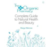Margo Marrone The Organic Pharmacy Complete Guide to Natural Health (Tascabile)