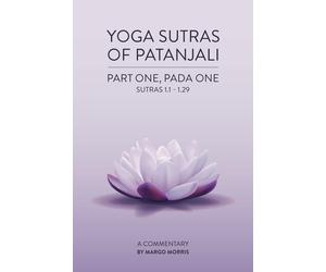 Margo Morris Morr Yoga Sutras of Patanjali Part One, Pada One Sutras (Tascabile)