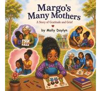 Margo’s Many Mothers: A Story of Joy and Grief