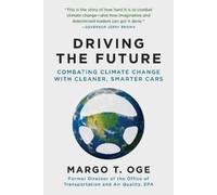 Margo T. Oge Driving the Future (Tascabile)