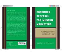 Margot A. Wallace Consumer Research for Museum Marketers (Tascabile)