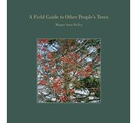 Margot Anne Kelley A Field Guide to Other People's Trees (Copertina rigida)