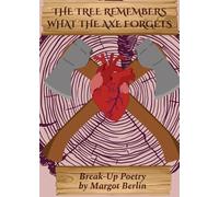 Margot Berlin The Tree Remembers What the Axe Forgets (Tascabile)