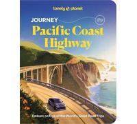 Lonely Planet Journey Pacific Coast Highway: embark on one of the world's great road trips