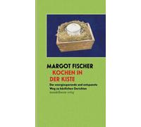 Margot Fischer Kochen in der Kiste: Der energiesparende und e (Copertina rigida)