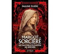 Margot la sorcière: 100 façons d'échapper au bûcher