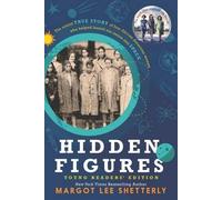 Hidden Figures – Ediz. per ragazzi: La vera storia di quattro donne afroamericane nello spazio
