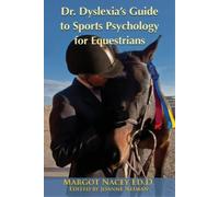 Margot P Nacey Dr. Dyslexia's Guide to Sports Psychology for Equestr (Tascabile)