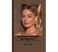 MARGOT ROBBIE BIOGRAPHY: From Queensland Roots to Hollywood Royalty