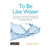 Margot Rossi To Be Like Water (Tascabile)