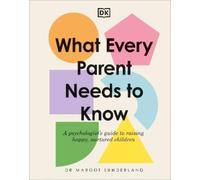 Margot Sunderland What Every Parent Needs to Know (Copertina rigida)