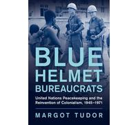 Margot Tudor Blue Helmet Bureaucrats (Copertina rigida) Human Rights in History