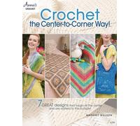 Margret Willson Crochet the Center-to-Corner Way (Tascabile)