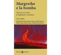 Margrethe e la bomba. Testi per un teatro di argomento scientifico. Ediz. critica