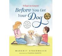 Margrit Strohmaier What to Know Before You Get Your Dog (Tascabile)