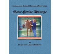Marguerite Chipp-Matthews Basic Equine Massage & Bodywork (Tascabile)