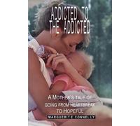 Marguerite Connelly Addicted to the Addicted (Tascabile)