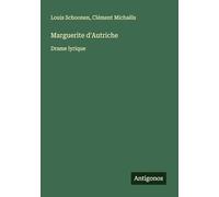 Marguerite d'Autriche: Drame lyrique