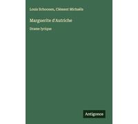 Marguerite d'Autriche: Drame lyrique