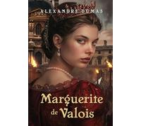 Marguerite de Valois: (Queen Margot, La Reine Margot) Original, Unabridged, First Book in the Valois Romances