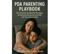 Marguerite Dor PDA Parenting Playbook: Your Practical Low-Demand St (Tascabile)