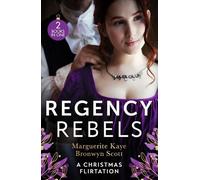 Marguerite Kaye Bronwyn Scott Regency Rebels: A Christmas Flirtation (Tascabile)