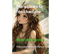 Marguerite la fée chamane: Tome 2 : Métamorphose
