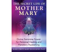 Marguerite Mary Rigoglioso The Secret Life of Mother Mary (Tascabile)