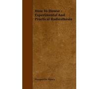 Marguerite Maur How To Dowse - Experimental And Practical Rad (Copertina rigida)