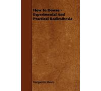 Marguerite Maur How To Dowse - Experimental And Practical Radiesthes (Tascabile)