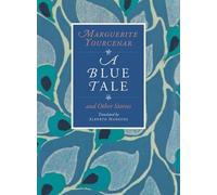 Marguerite Yourcenar A Blue Tale and Other Stories (Tascabile)