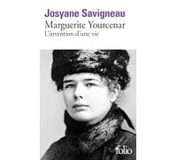 Marguerite Yourcenar. L'Invention D'Une Vie