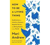 Mari Andrew How to Be a Living Thing (Copertina rigida)