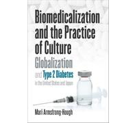 Mari Armstrong-Hough Biomedicalization and the Practice of Culture (Tascabile)