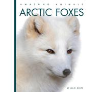 Mari Bolte Arctic Foxes (Copertina rigida) Amazing Animals