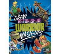 Mari Bolte Draw Astonishing Warrior Mash-Ups (Copertina rigida) Drawing Mash-Ups