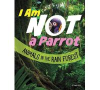 Mari Bolte I Am Not A Parrot - Animals in the Rain Forest (Tascabile)
