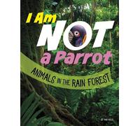 Mari Bolte I Am Not a Parrot (Copertina rigida) What Animal Am I?