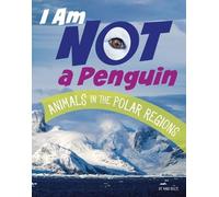 Mari Bolte I Am Not a Penguin (Copertina rigida) What Animal Am I?