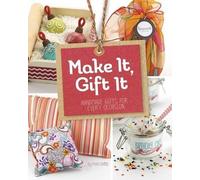 Mari Bolte Make It, Gift It (Tascabile) Craft It Yourself