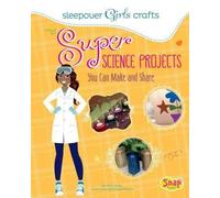 Mari Bolte Super Science Projects You Can Make and Share (Copertina rigida)