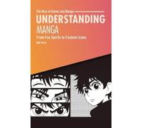 Mari Bolte Understanding Manga (Tascabile) Rise of Anime and Manga