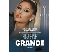 Mari C Schuh What You Never Knew about Ariana Grande (Copertina rigida)