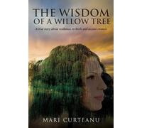 Mari Curteanu The Wisdom of a Willow Tree (Tascabile)