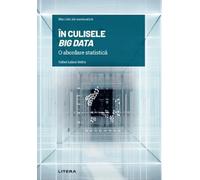 Mari idei ale matematicii. In culisele Big Data. O abordare statistica - Rafael Lahoz-Beltra
