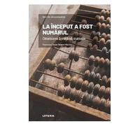 Mari idei ale matematicii. La inceput a fost numarul. Omenirea invata sa numere