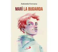 MARI' LA BUGIARDA - FERRARA ANTONIO - SAN PAOLO EDIZIONI