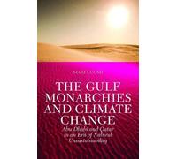 Mari Luomi The Gulf Monarchies and Climate Change (Tascabile)