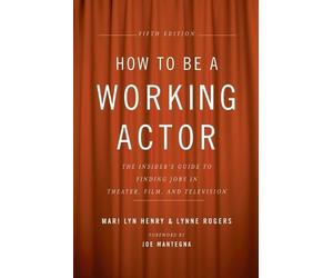 Mari Lyn Henry Lynne Rogers How to Be a Working Actor, 5th Edition (Tascabile)