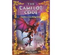 Mari Mancusi The Camelot Code: Geeks and the Holy Grail (Tascabile)
